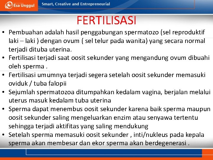 FERTILISASI • Pembuahan adalah hasil penggabungan spermatozo (sel reproduktif laki – laki ) dengan