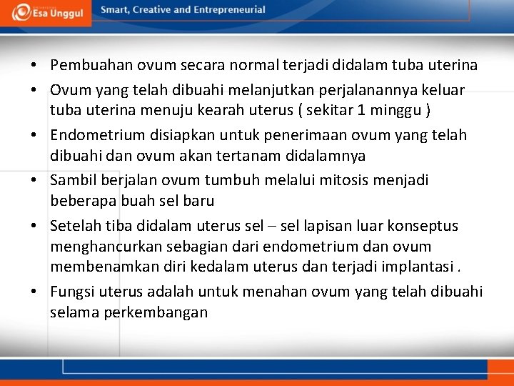  • Pembuahan ovum secara normal terjadi didalam tuba uterina • Ovum yang telah