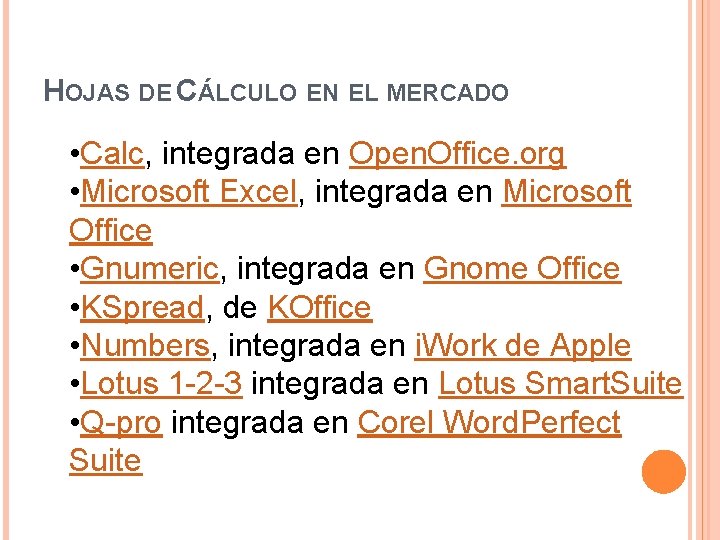 HOJAS DE CÁLCULO EN EL MERCADO • Calc, integrada en Open. Office. org •