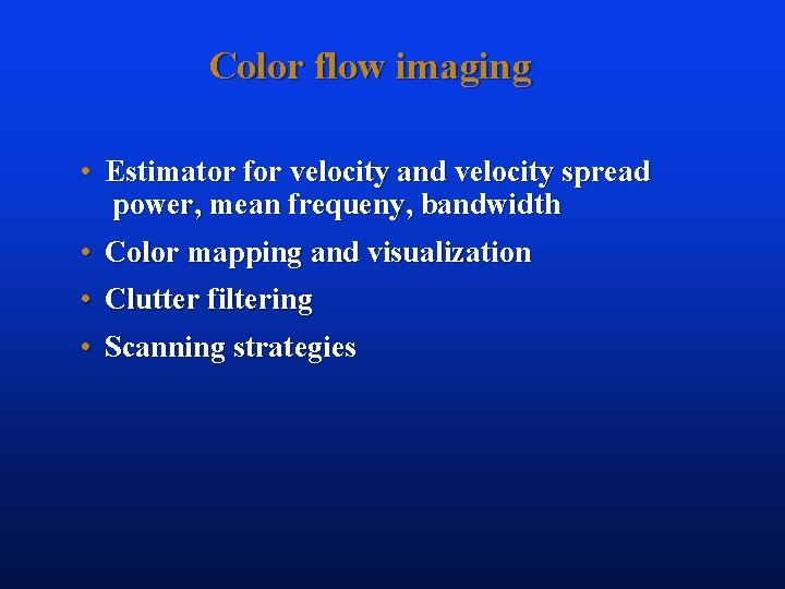 Color flow imaging • Estimator for velocity and velocity spread power, mean frequeny, bandwidth