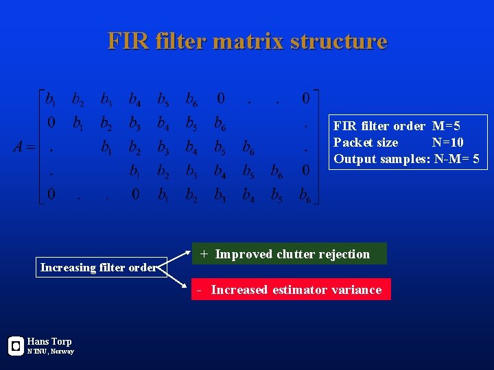 FIR filter matrix structure FIR filter order M=5 Packet size N=10 Output samples: N-M=