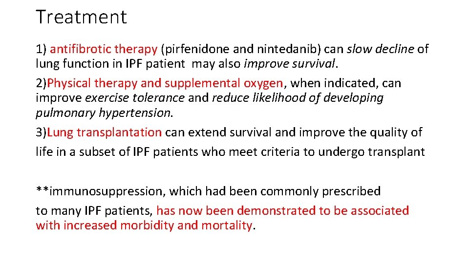 Treatment 1) antifibrotic therapy (pirfenidone and nintedanib) can slow decline of lung function in