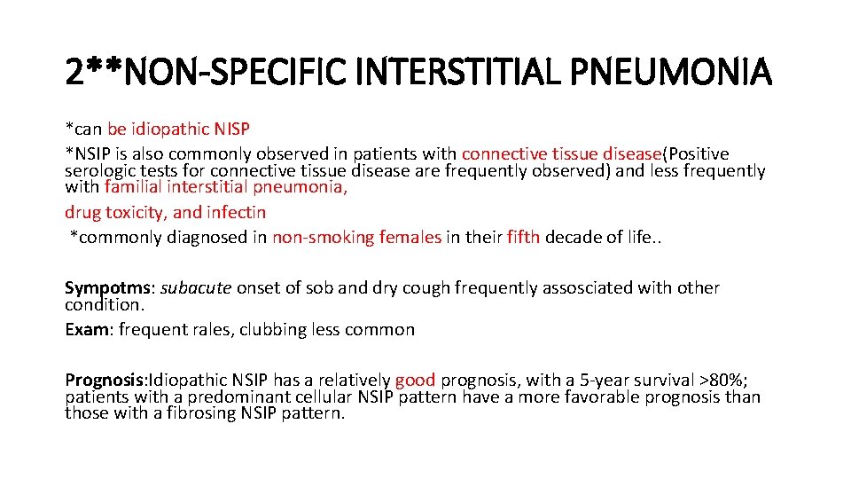 2**NON-SPECIFIC INTERSTITIAL PNEUMONIA *can be idiopathic NISP *NSIP is also commonly observed in patients