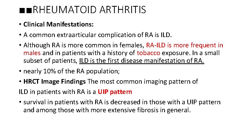 ■■RHEUMATOID ARTHRITIS • Clinical Manifestations: • A common extraarticular complication of RA is ILD.