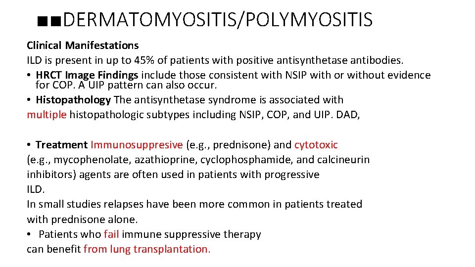 ■■DERMATOMYOSITIS/POLYMYOSITIS Clinical Manifestations ILD is present in up to 45% of patients with positive