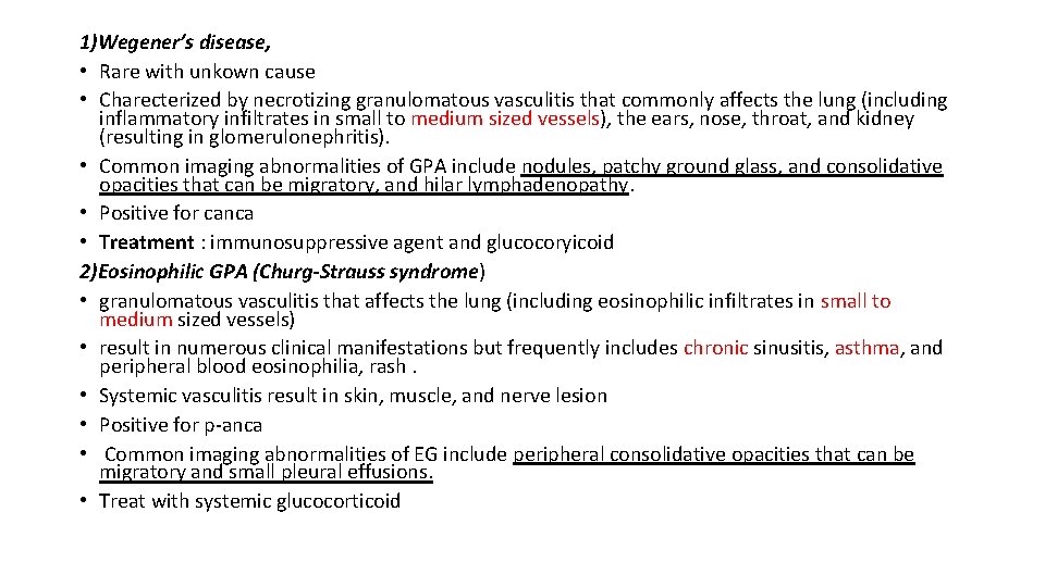 1)Wegener’s disease, • Rare with unkown cause • Charecterized by necrotizing granulomatous vasculitis that