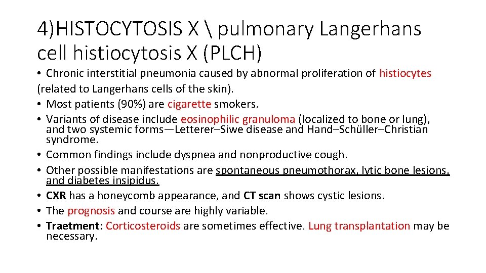 4)HISTOCYTOSIS X  pulmonary Langerhans cell histiocytosis X (PLCH) • Chronic interstitial pneumonia caused