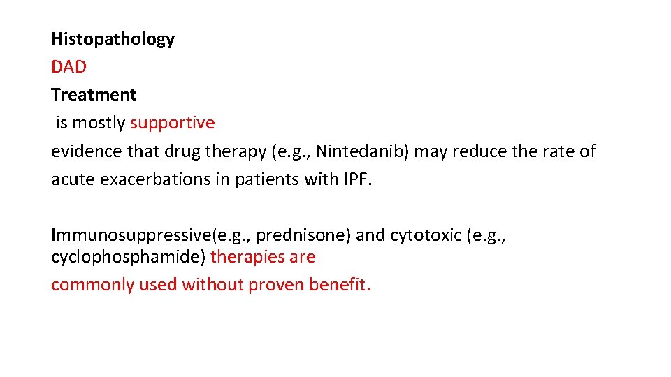 Histopathology DAD Treatment is mostly supportive evidence that drug therapy (e. g. , Nintedanib)