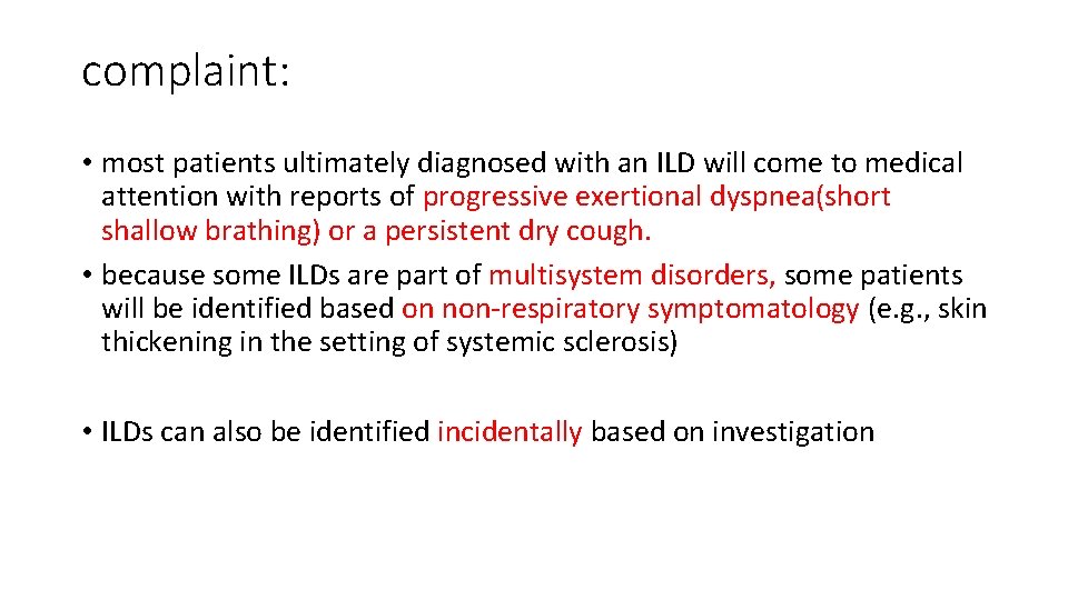 complaint: • most patients ultimately diagnosed with an ILD will come to medical attention