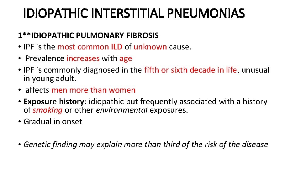 IDIOPATHIC INTERSTITIAL PNEUMONIAS 1**IDIOPATHIC PULMONARY FIBROSIS • IPF is the most common ILD of