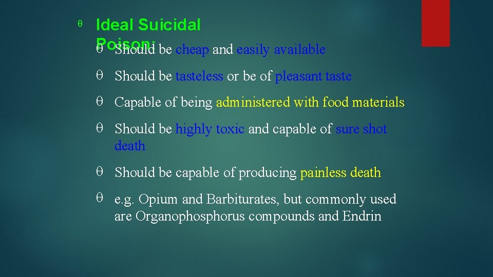  Ideal Suicidal Poison: Should be cheap and easily available Should be tasteless or