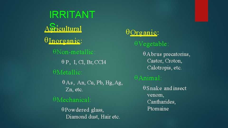 IRRITANT S: Agricultural Inorganic: Non-metallic: P , I, Cl, Br, CCl 4 Metallic: As,