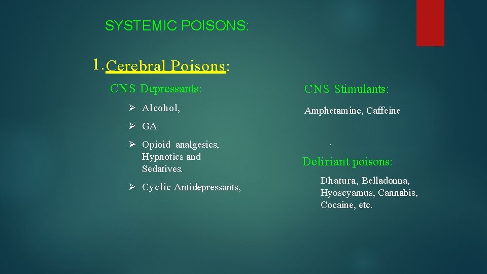 SYSTEMIC POISONS: 1. Cerebral Poisons: CNS Depressants: Ø Alcohol, CNS Stimulants: Amphetamine, Caffeine Ø