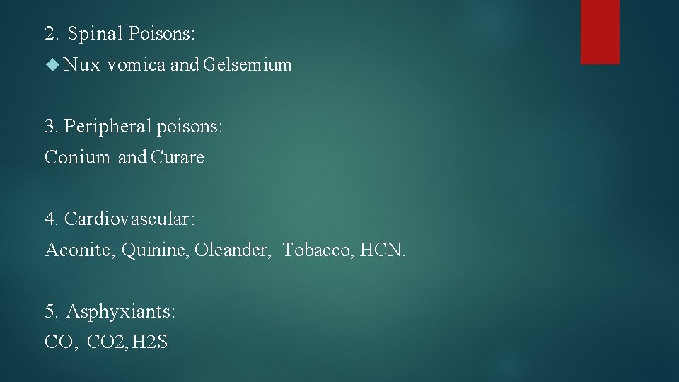 2. Spinal Poisons: Nux vomica and Gelsemium 3. Peripheral poisons: Conium and Curare 4.