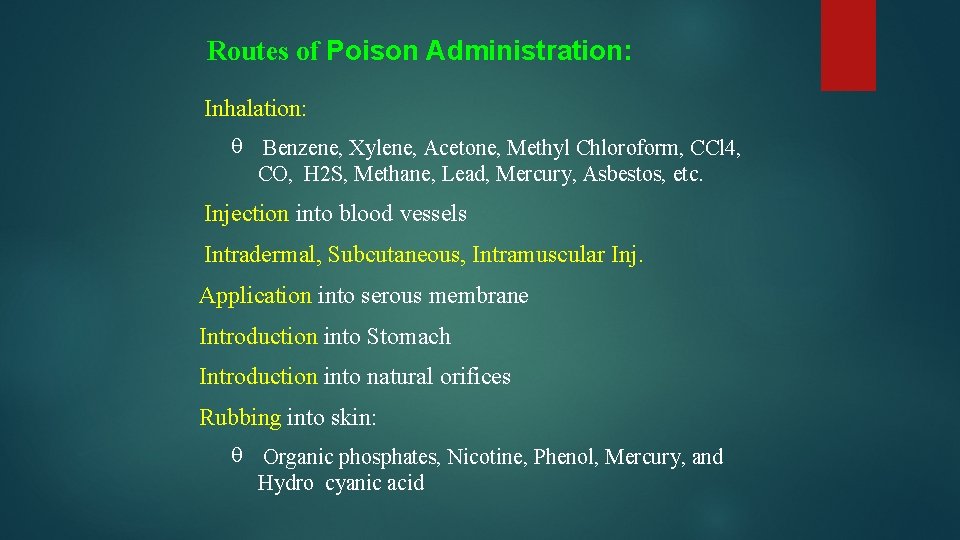 Routes of Poison Administration: Inhalation: Benzene, Xylene, Acetone, Methyl Chloroform, CCl 4, CO, H