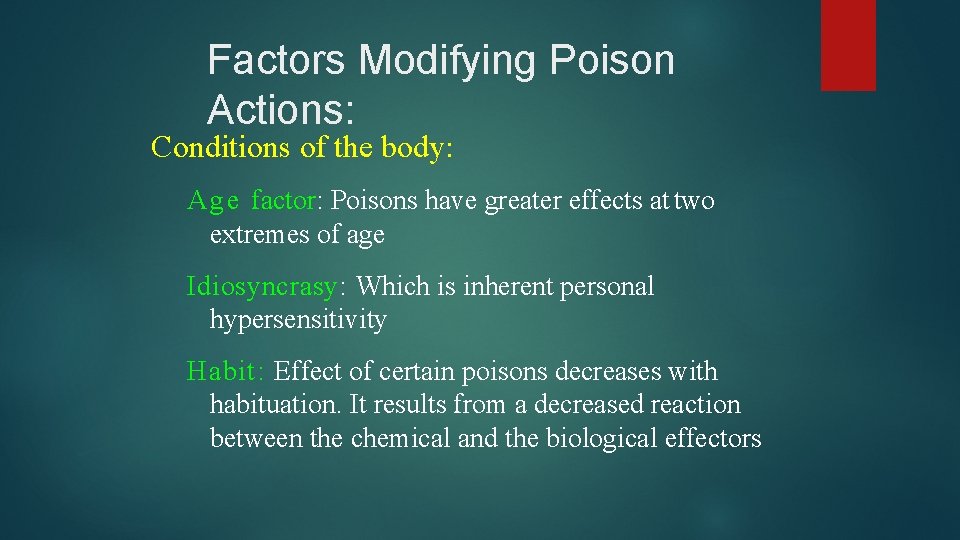 Factors Modifying Poison Actions: Conditions of the body: Age factor: Poisons have greater effects