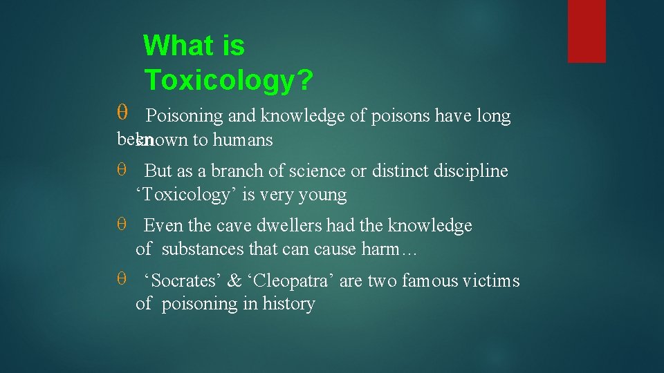 What is Toxicology? Poisoning and knowledge of poisons have long been known to humans