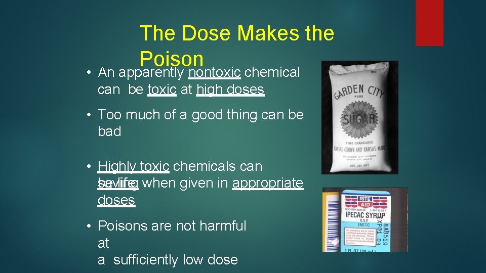 The Dose Makes the Poison • An apparently nontoxic chemical can be toxic at