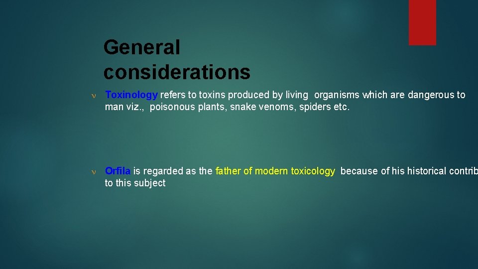 General considerations Toxinology refers to toxins produced by living organisms which are dangerous to