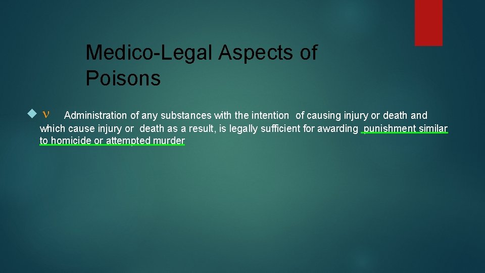 Medico-Legal Aspects of Poisons Administration of any substances with the intention of causing injury