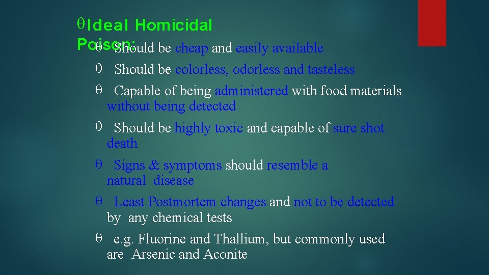  Ideal Homicidal Poison: Should be cheap and easily available Should be colorless, odorless