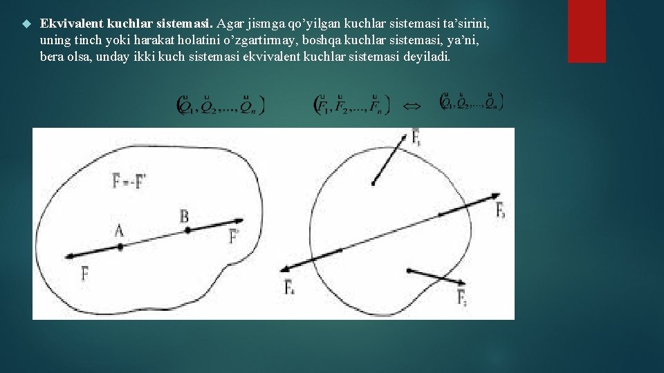  Ekvivalent kuchlar sistemasi. Agar jismga qo’yilgan kuchlar sistemasi ta’sirini, uning tinch yoki harakat