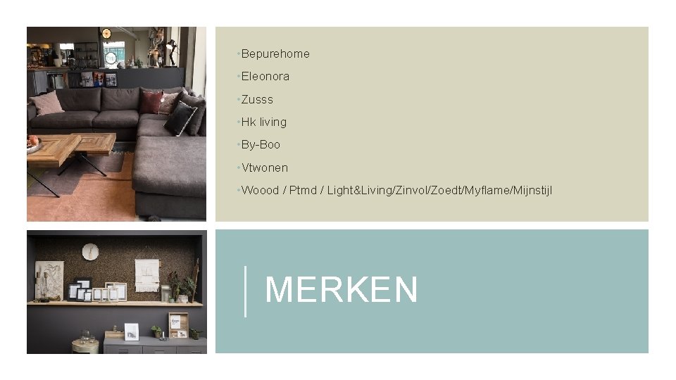  • Bepurehome • Eleonora • Zusss • Hk living • By-Boo • Vtwonen