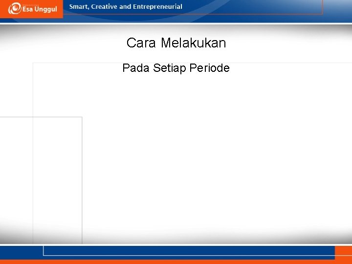 Cara Melakukan Pada Setiap Periode 