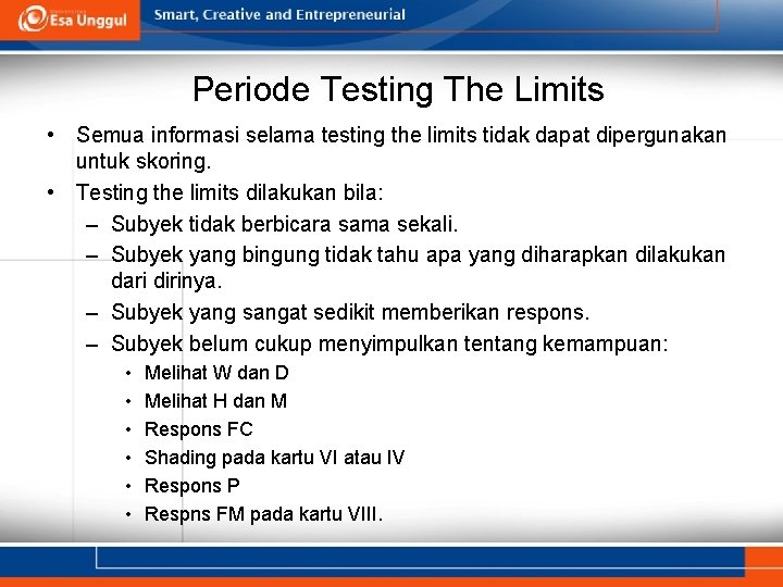 Periode Testing The Limits • Semua informasi selama testing the limits tidak dapat dipergunakan