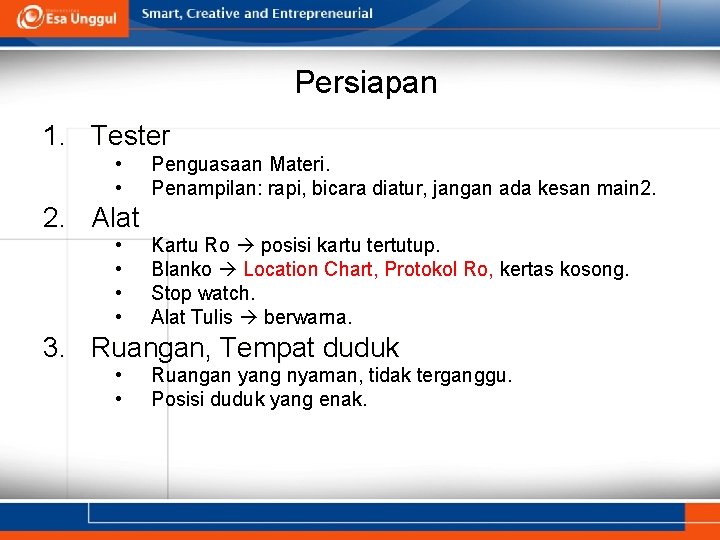 Persiapan 1. Tester • • Penguasaan Materi. Penampilan: rapi, bicara diatur, jangan ada kesan