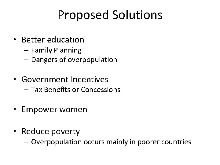 Proposed Solutions • Better education – Family Planning – Dangers of overpopulation • Government