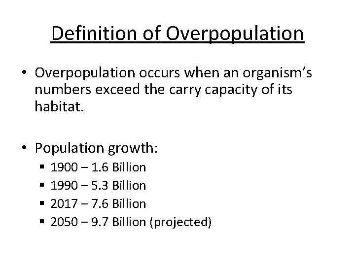 Definition of Overpopulation • Overpopulation occurs when an organism’s numbers exceed the carry capacity