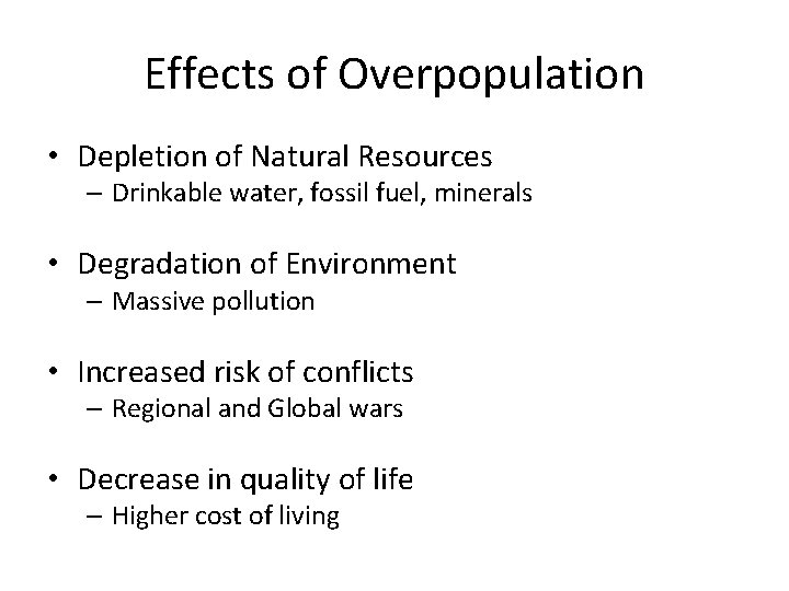 Effects of Overpopulation • Depletion of Natural Resources – Drinkable water, fossil fuel, minerals