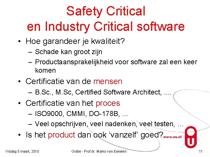 Safety Critical en Industry Critical software • Hoe garandeer je kwaliteit? – Schade kan