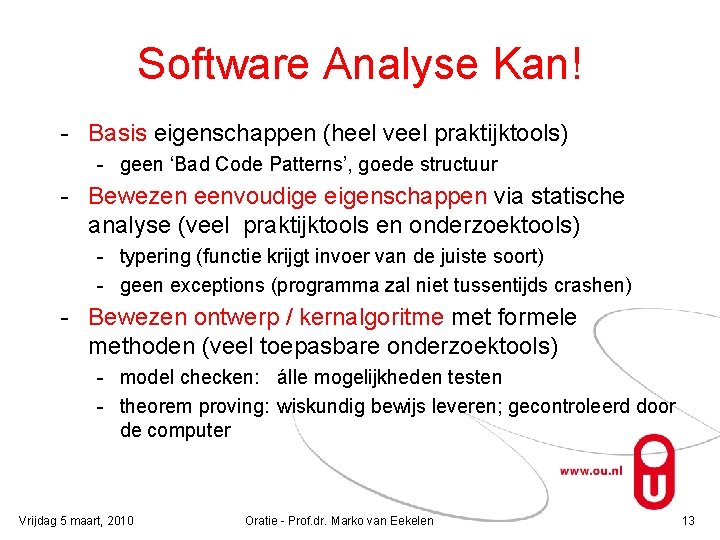 Software Analyse Kan! - Basis eigenschappen (heel veel praktijktools) - geen ‘Bad Code Patterns’,