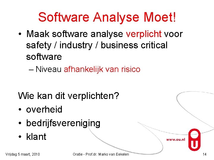Software Analyse Moet! • Maak software analyse verplicht voor safety / industry / business
