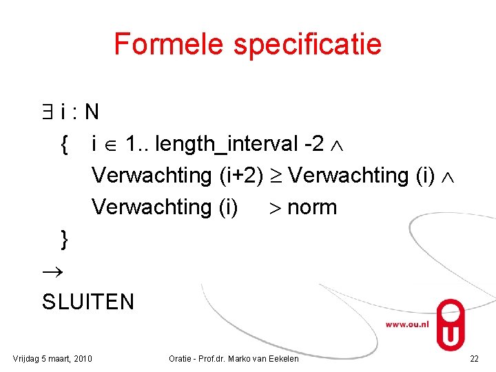 Formele specificatie $ i : N { i 1. . length_interval -2 Verwachting (i+2)