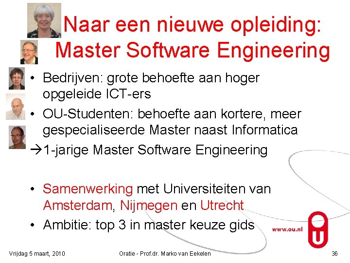Naar een nieuwe opleiding: Master Software Engineering • Bedrijven: grote behoefte aan hoger opgeleide