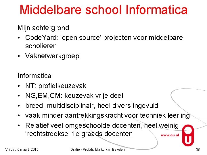Middelbare school Informatica Mijn achtergrond • Code. Yard: ‘open source’ projecten voor middelbare scholieren