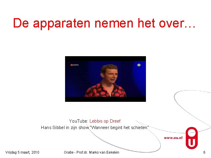 De apparaten nemen het over… You. Tube: Lebbis op Dreef Hans Sibbel in zijn