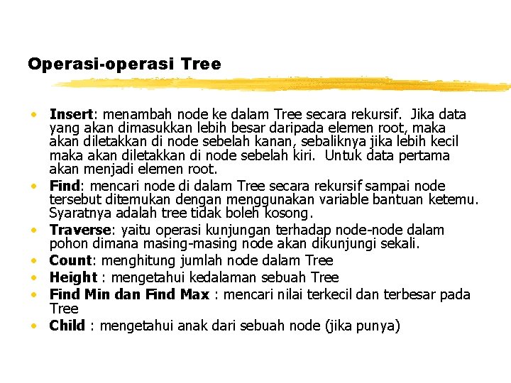 Operasi-operasi Tree • Insert: menambah node ke dalam Tree secara rekursif. Jika data yang