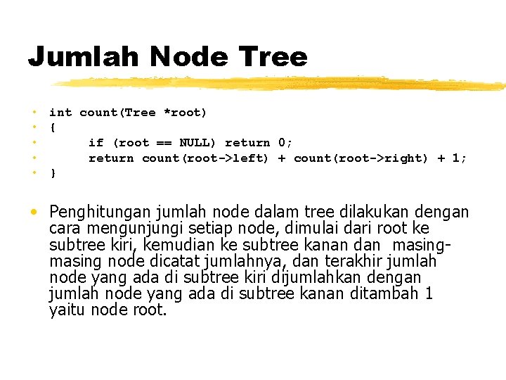 Jumlah Node Tree • int count(Tree *root) • { • if (root == NULL)