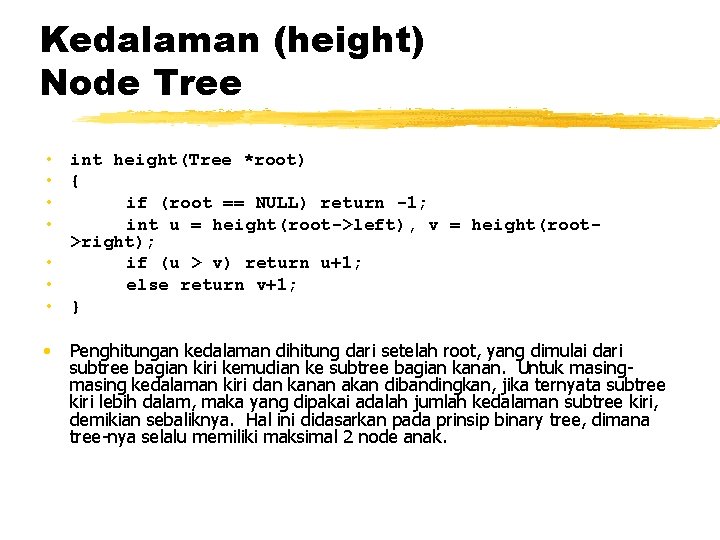 Kedalaman (height) Node Tree • int height(Tree *root) • { • if (root ==