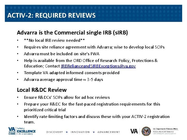 ACTIV-2: REQUIRED REVIEWS Advarra is the Commercial single IRB (s. IRB) • • •