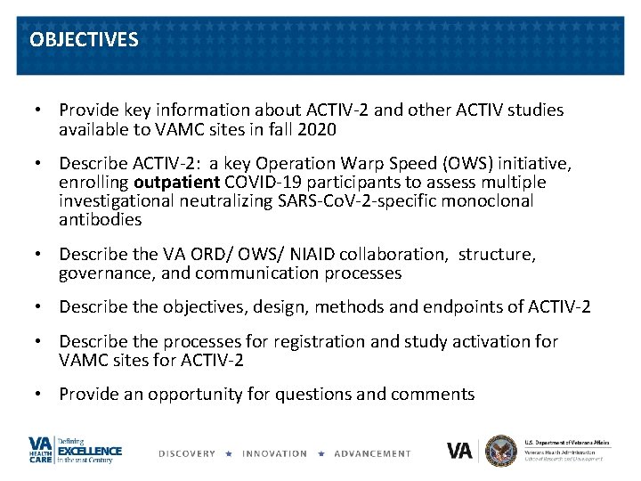 OBJECTIVES • Provide key information about ACTIV-2 and other ACTIV studies available to VAMC