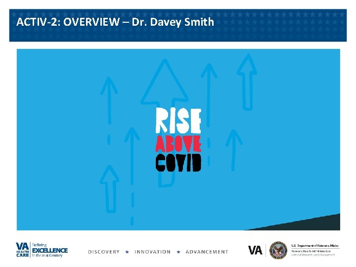 ACTIV-2: OVERVIEW – Dr. Davey Smith 