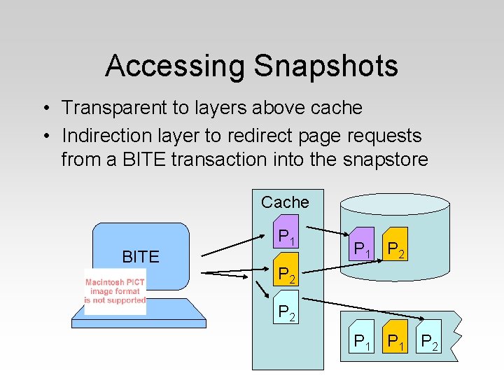 Accessing Snapshots • Transparent to layers above cache • Indirection layer to redirect page