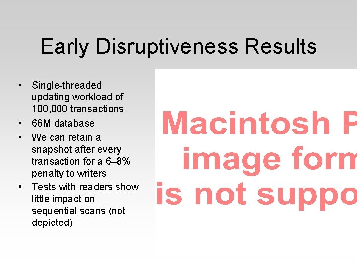 Early Disruptiveness Results • Single-threaded updating workload of 100, 000 transactions • 66 M