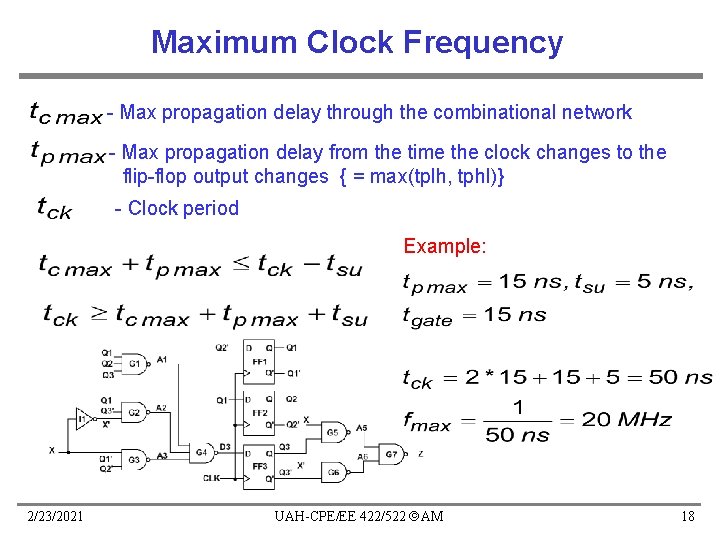 Maximum Clock Frequency - Max propagation delay through the combinational network - Max propagation Maximum Clock Frequency - Max propagation delay through the combinational network - Max propagation