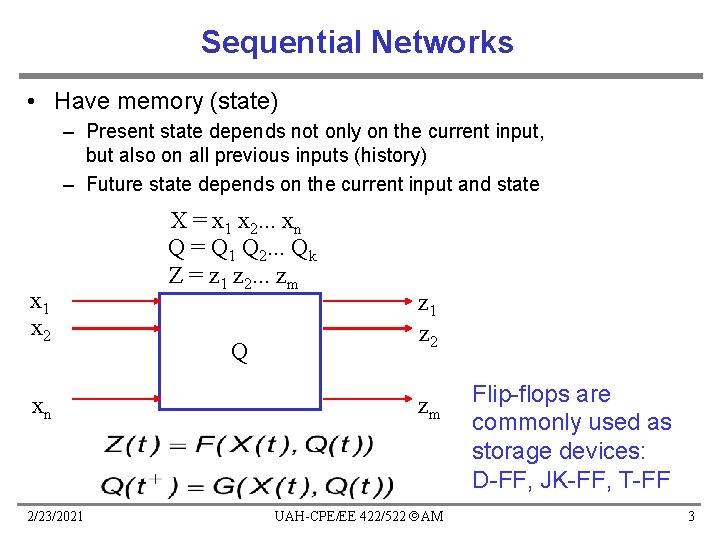 Sequential Networks • Have memory (state) – Present state depends not only on the Sequential Networks • Have memory (state) – Present state depends not only on the